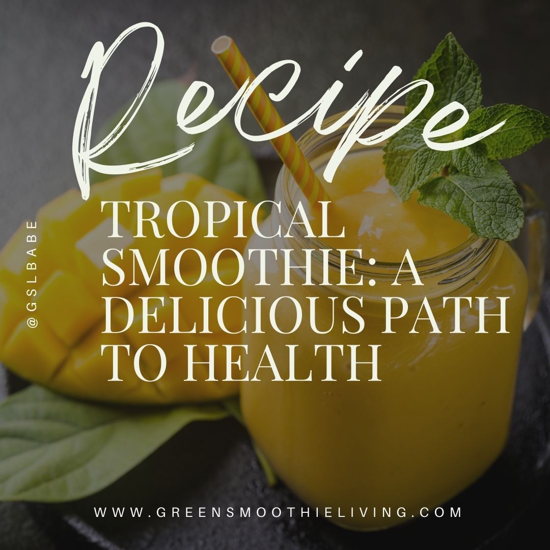 Tropical Smoothie: A Delicious Path to Health