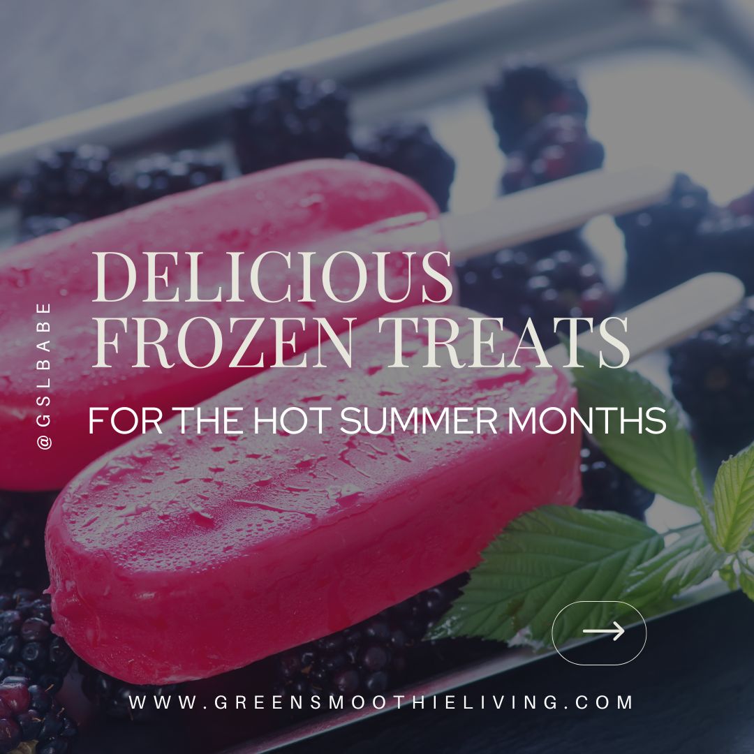 Delicious Frozen Treats for the Hot Summer Months