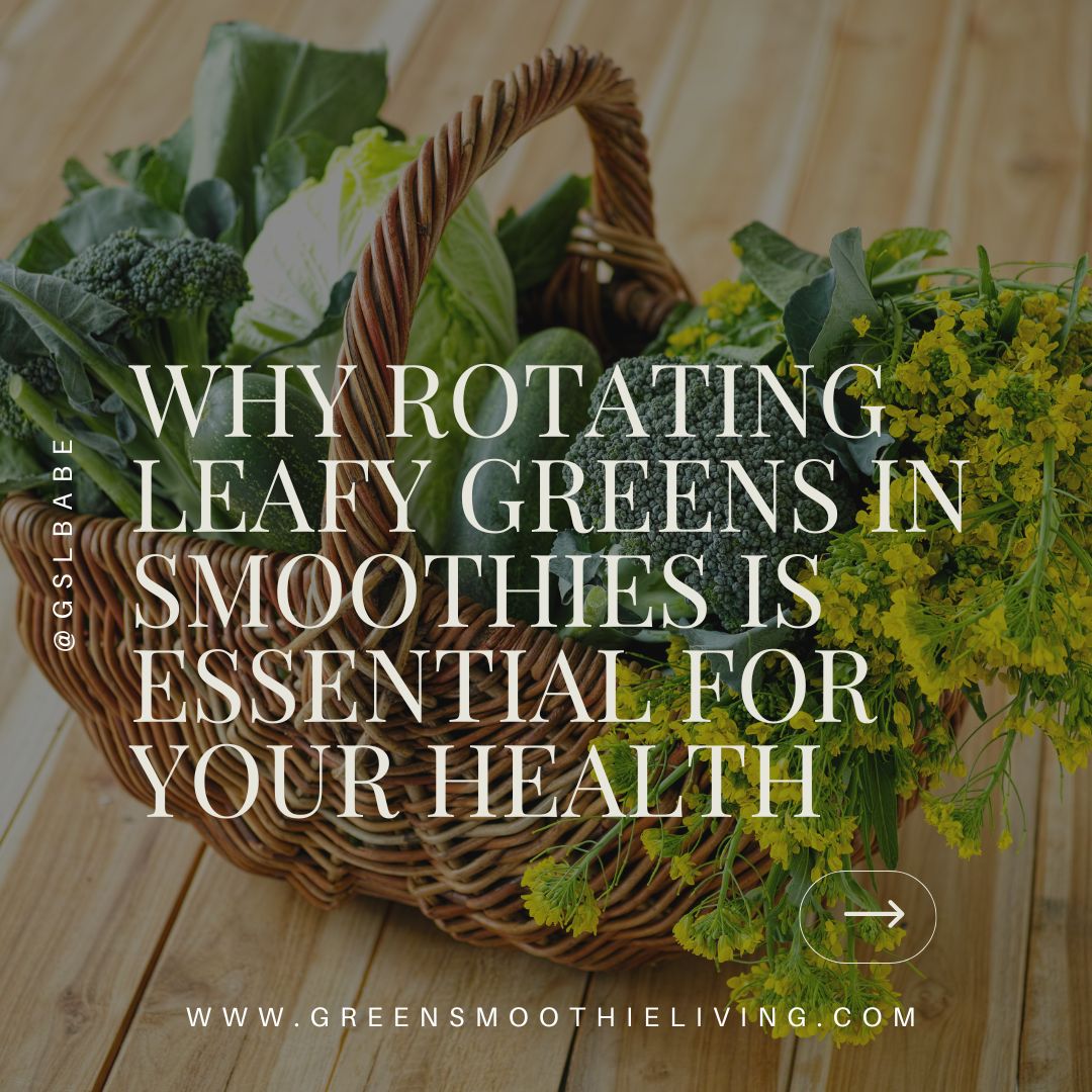 Why Rotating Leafy Greens in Smoothies is Essential for Your Health